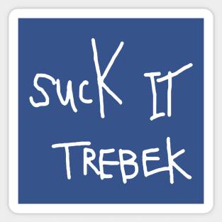 Suck it Trebek Sticker